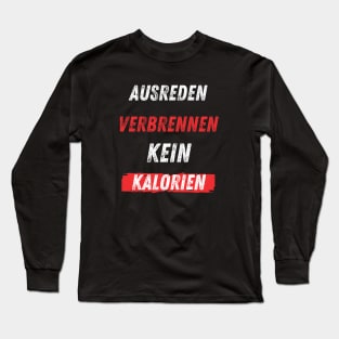 Ausreden Verbrennen Kein Kalorien Long Sleeve T-Shirt